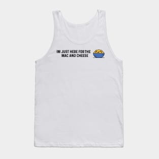 Im Just Here For The Mac And Cheese Tank Top